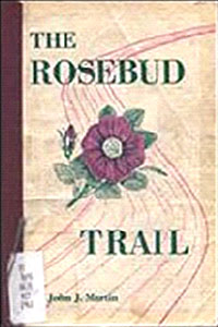 The Rosebud Trail by John J Martin